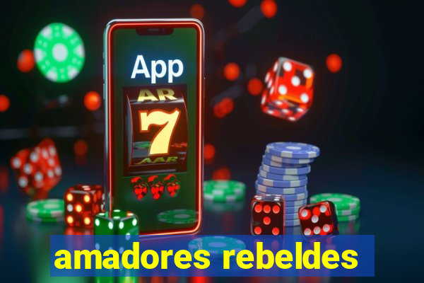 amadores rebeldes